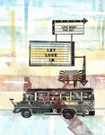 A colorful art print with blues, yellow,greens, and reds with a school bus that has been painted like a mural. The three signs with messages sit on top of it. Messages like, &quot;Let Love In&quot;, and &quot;Love What You Got&quot;